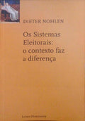 OS SISTEMAS ELEITORAIS: O CONTEXTO FAZ A DIFERENÃ‡A.