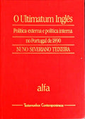 O ULTIMATUM INGLÃŠS, POLITICA EXTERNA E POLITICA INTERNA NO PORTUGAL DE 1890. [ENCADERNADO]