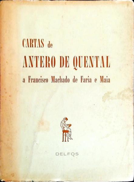 CARTAS DE ANTERO DE QUENTAL A FRANCISCO MACHADO DE FARIA E MAIA.