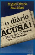 O DIÃRIO ACUSA! MAIS DE MIL HORAS NOS TRIBUNAIS.