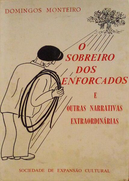 O SOBREIRO DOS ENFORCADOS: E OUTRAS NARRATIVAS EXTRAORDINÃRIAS.