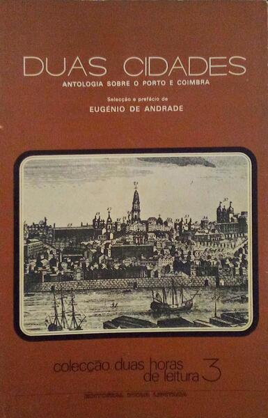 DUAS CIDADES, ANTOLOGIA SOBRE O PORTO E COIMBRA.