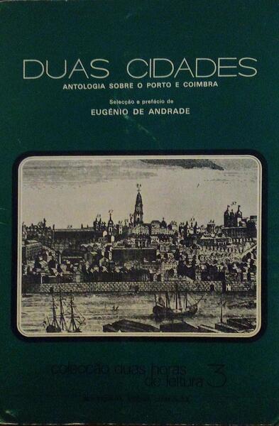 DUAS CIDADES, ANTOLOGIA SOBRE O PORTO E COIMBRA.
