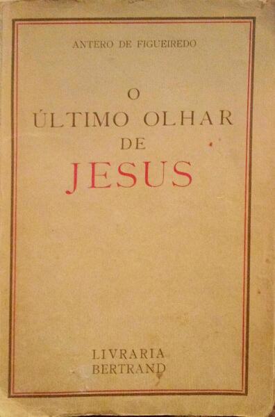 O ÃšLTIMO OLHAR DE JESUS. [8Âª EdiÃ§Ã£o]