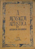 A MENSAGEM ARTÃSTICA DE ANTERO DE FIGUEIREDO.