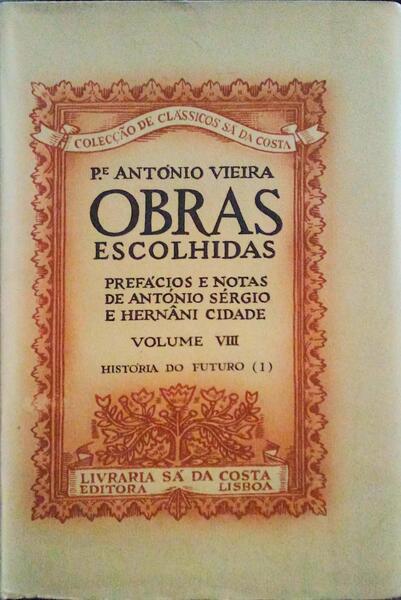 OBRAS ESCOLHIDAS, VOLUME VIII, HISTÓRIA DO FUTURO (I).