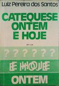 CATEQUESE, ONTEM E HOJE.
