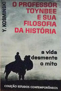 O PROFESSOR TOYNBEE E A SUA FILOSOFIA DA HISTÃ“RIA.