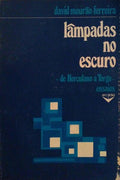 LÃ‚MPADAS NO ESCURO: DE HERCULANO A TORGA.