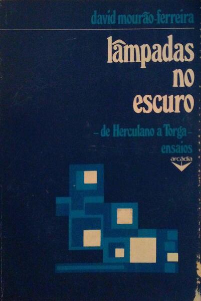 LÃ‚MPADAS NO ESCURO: DE HERCULANO A TORGA.