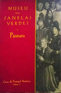 GUIA DE PORTUGAL ARTÃSTICO. LISBOA V: MUSEU DAS JANELAS VERDES, I. PINTURA.