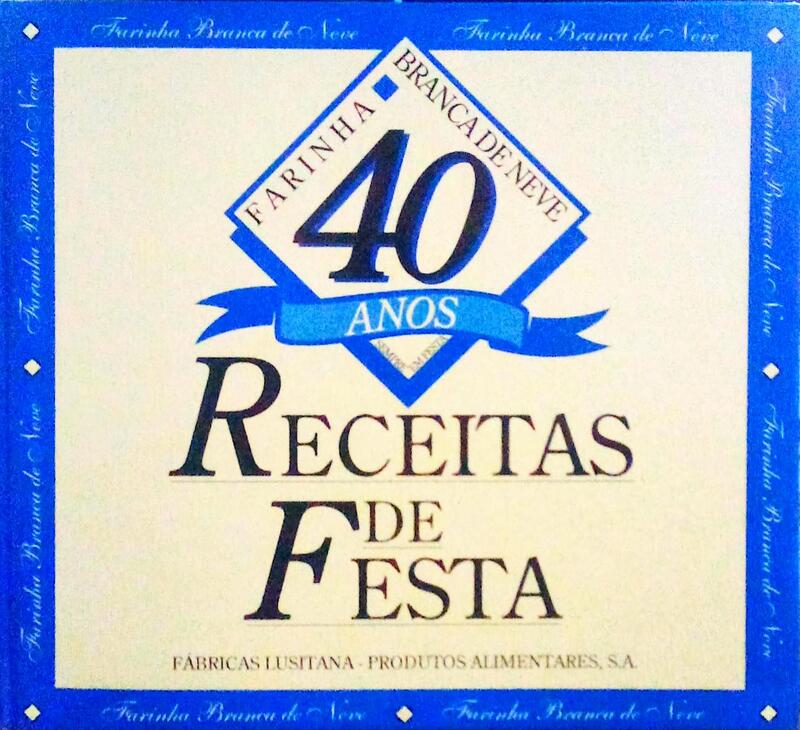 RECEITAS DE FESTA, FARINHA BRANCA DE NEVE, 40 ANOS EM FESTA.
