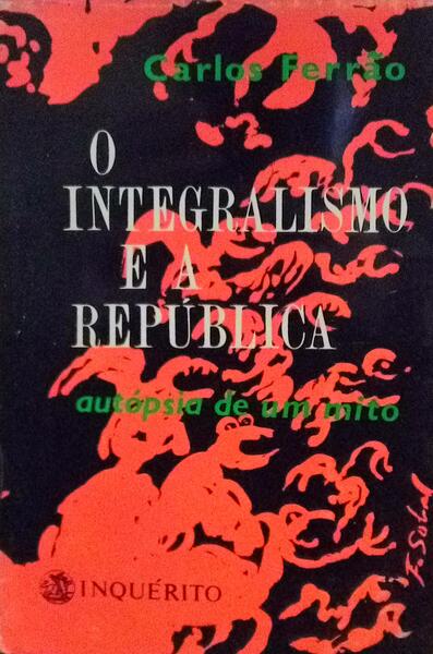 O INTEGRALISMO E A REPÃšBLICA. [2.Âº VOL.]