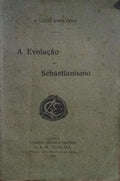A EVOLUÃ‡ÃƒO DO SEBASTIANISMO. [1.Âª EDIÃ‡ÃƒO]