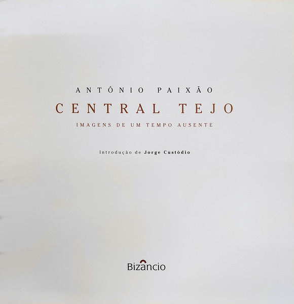 CENTRAL TEJO, IMAGENS DE UM TEMPO AUSENTE.