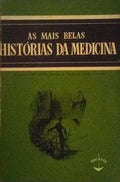 AS MAIS BELAS HISTÃ“RIAS DA MEDICINA. [1.Âª EDIÃ‡ÃƒO]