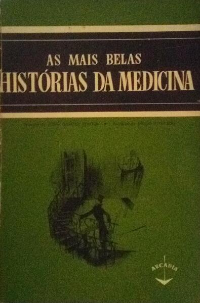 AS MAIS BELAS HISTÃ“RIAS DA MEDICINA. [1.Âª EDIÃ‡ÃƒO]