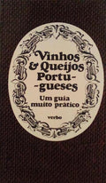 VINHOS E QUEIJOS PORTUGUESES: UM GUIA MUITO PRÃTICO.