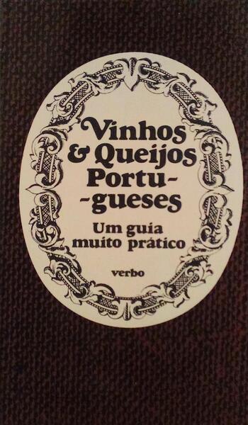 VINHOS E QUEIJOS PORTUGUESES: UM GUIA MUITO PRÃTICO.