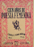 CIEN AÃ‘OS DE POESIA FEMININA.