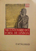 CATÃLOGO DA EXPOSIÃ‡ÃƒO COMEMORATIVA DO VIII CENTENÃRIO DO FORAL DE LISBOA (1179-1979).