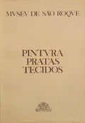 MUSEU DE SÃƒO ROQUE: PINTURA, PRATAS, TECIDOS.