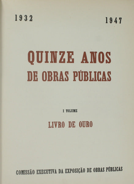 QUINZE ANOS DE OBRAS PÃšBLICAS. 1932-1947. [2 Vols.]