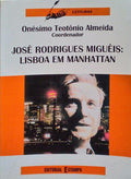 JOSÃ‰ RODRIGUES MIGUÃ‰IS: LISBOA EM MANHATTAN.