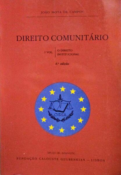 DIREITO COMUNITÃRIO, I VOL. O DIREITO INSTITUCIONAL. [6.Âª EDIÃ‡ÃƒO]
