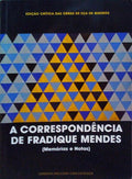 A CORRESPONDÃŠNCIA DE FRADIQUE MENDES (MEMÃ“RIAS E NOTAS).