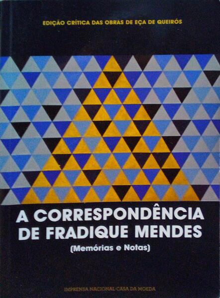A CORRESPONDÃŠNCIA DE FRADIQUE MENDES (MEMÃ“RIAS E NOTAS).