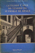 CATÃLOGO E GUIA DO TESOIRO DA SÃ‰ PRIMAZ DE BRAGA.