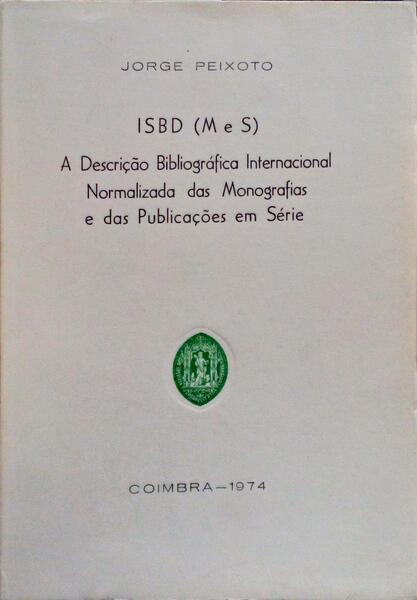 A DESCRIÃ‡ÃƒO BIBLIOGRÃFICA INTERNACIONAL NORMALIZADA DAS MONOGRAFIAS E DAS PUBLICAÃ‡Ã•ES EM SÃ‰RIE.