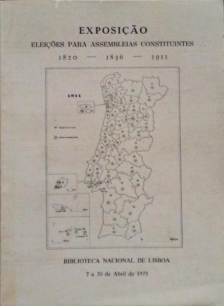 EXPOSIÃ‡ÃƒO. ELEIÃ‡Ã•ES PARA ASSEMBLEIAS CONSTITUINTES 1820-1836-1911.