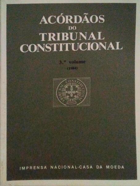 ACÃ“RDÃƒOS DO TRIBUNAL CONSTITUCIONAL, 3.Âº VOLUME, 1984.