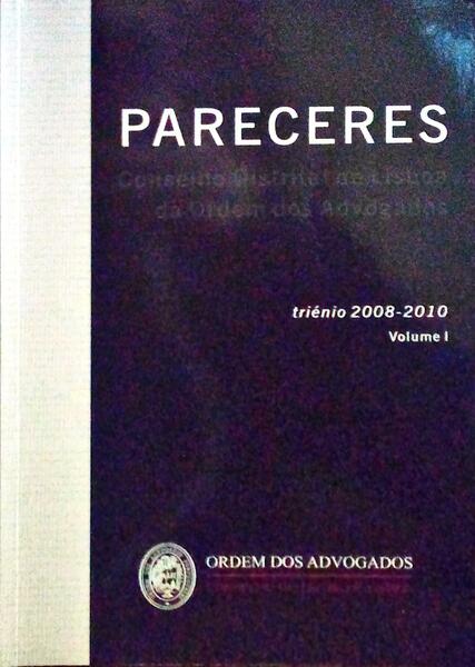 PARECERES, CONSELHO DISTRITAL DE LISBOA DA ORDEM DOS ADVOGADOS. TRIÃ‰NIO 2008-2010.
