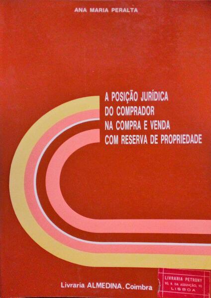 A POSIÃ‡ÃƒO JURÃDICA DO COMPRADOR NA COMPRA E VENDA COM RESERVA DE PROPRIEDADE.
