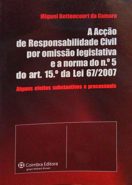 A ACÃ‡ÃƒO DE RESPONSABILIDADE CIVIL POR OMISSÃƒO LEGISLATIVA E A NORMA DO N.Âº 5 DO ART. 15.Âº DA LEI 67/2007.