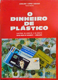 O DINHEIRO DE PLÃSTICO.