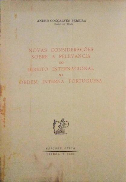 NOVAS CONSIDERAÃ‡Ã•ES SOBRE A RELEVÃ‚NCIA DO DIREITO INTERNACIONAL NA ORDEM INTERNA PORTUGUESA.