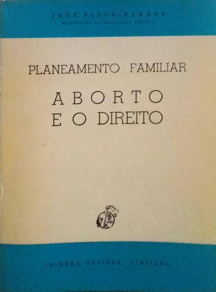 PLANEAMENTO FAMILIAR. O ABORTO E O DIREITO.