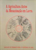 A AGRICULTURA  ANTES DA MECANIZAÃ‡ÃƒO EM LAVRA.