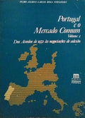 PORTUGAL E O MERCADO COMUM, DOS ACORDOS DE 1972 Ã€S NEGOCIAÃ‡Ã•ES DE ADESÃƒO. [VOL. II]