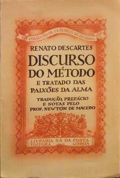 DISCURSO DO MÃ‰TODO E TRATADO DAS PAIXÃ•ES DA ALMA. [2.Âª EDIÃ‡ÃƒO]