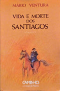 VIDA E MORTE DOS SANTIAGOS. [4.Âª EDIÃ‡ÃƒO]