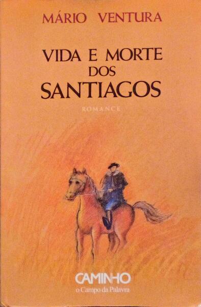 VIDA E MORTE DOS SANTIAGOS. [4.Âª EDIÃ‡ÃƒO]