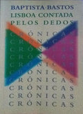 LISBOA CONTADA PELOS DEDOS, CRÃ“NICAS.