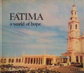 FÃTIMA A WORLD OF HOPE.