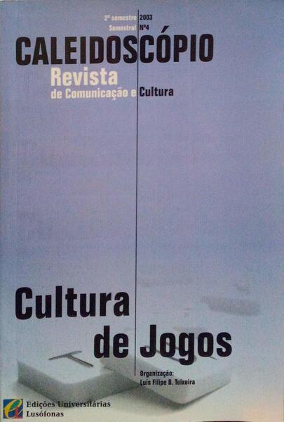 CULTURA DE JOGOS, CALEIDOSCÃ“PIO REVISTA DE COMUNICAÃ‡ÃƒO E CULTURA.