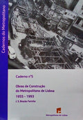 OBRAS DE CONSTRUÃ‡ÃƒO DO METROPOLITANO DE LISBOA 1955-1993.